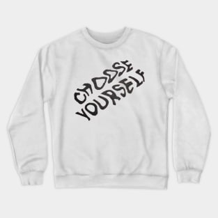 choose yourself Crewneck Sweatshirt